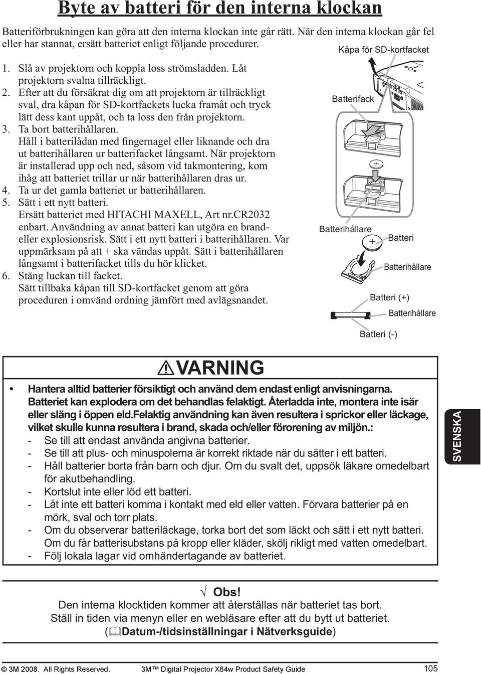 Efter att du försäkrat dig om att projektorn är tillräckligt sval, dra kåpan för SD-kortfackets lucka framåt och tryck lätt dess kant uppåt, och ta loss den från projektorn. 3.