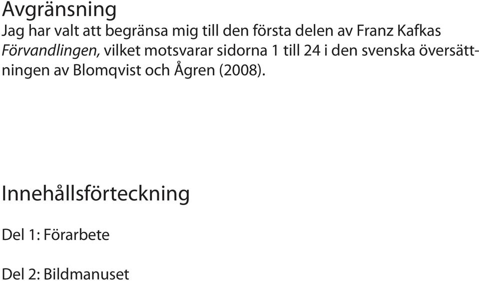 1 till 24 i den svenska översättningen av Blomqvist och Ågren