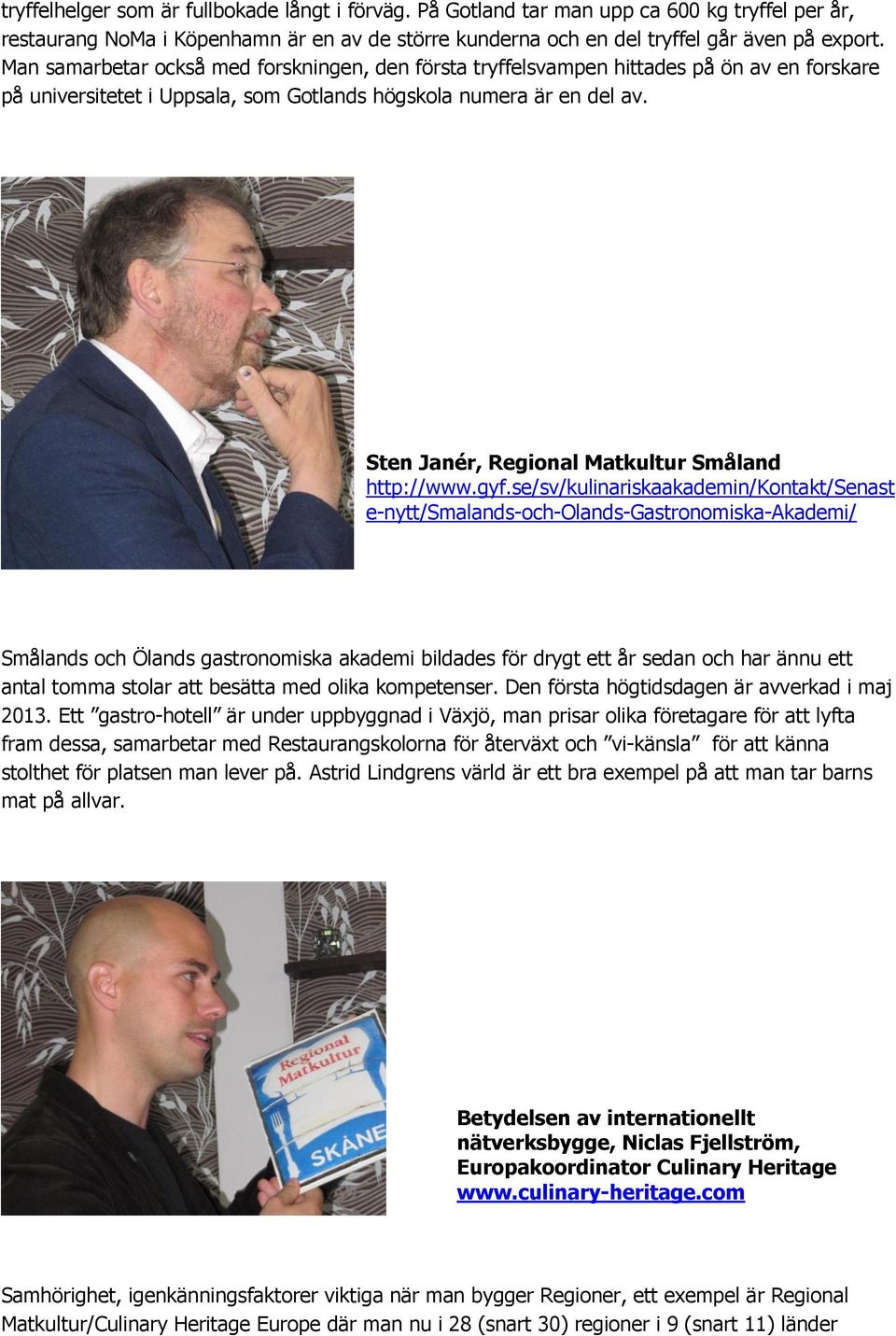 Sten Janér, Regional Matkultur Småland http://www.gyf.