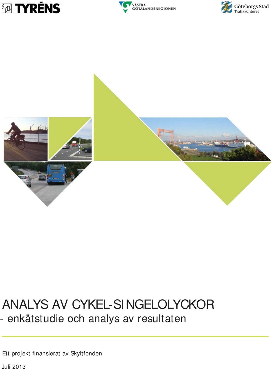 för bild eller mönster ANALYS AV CYKEL-SINGELOLYCKOR -