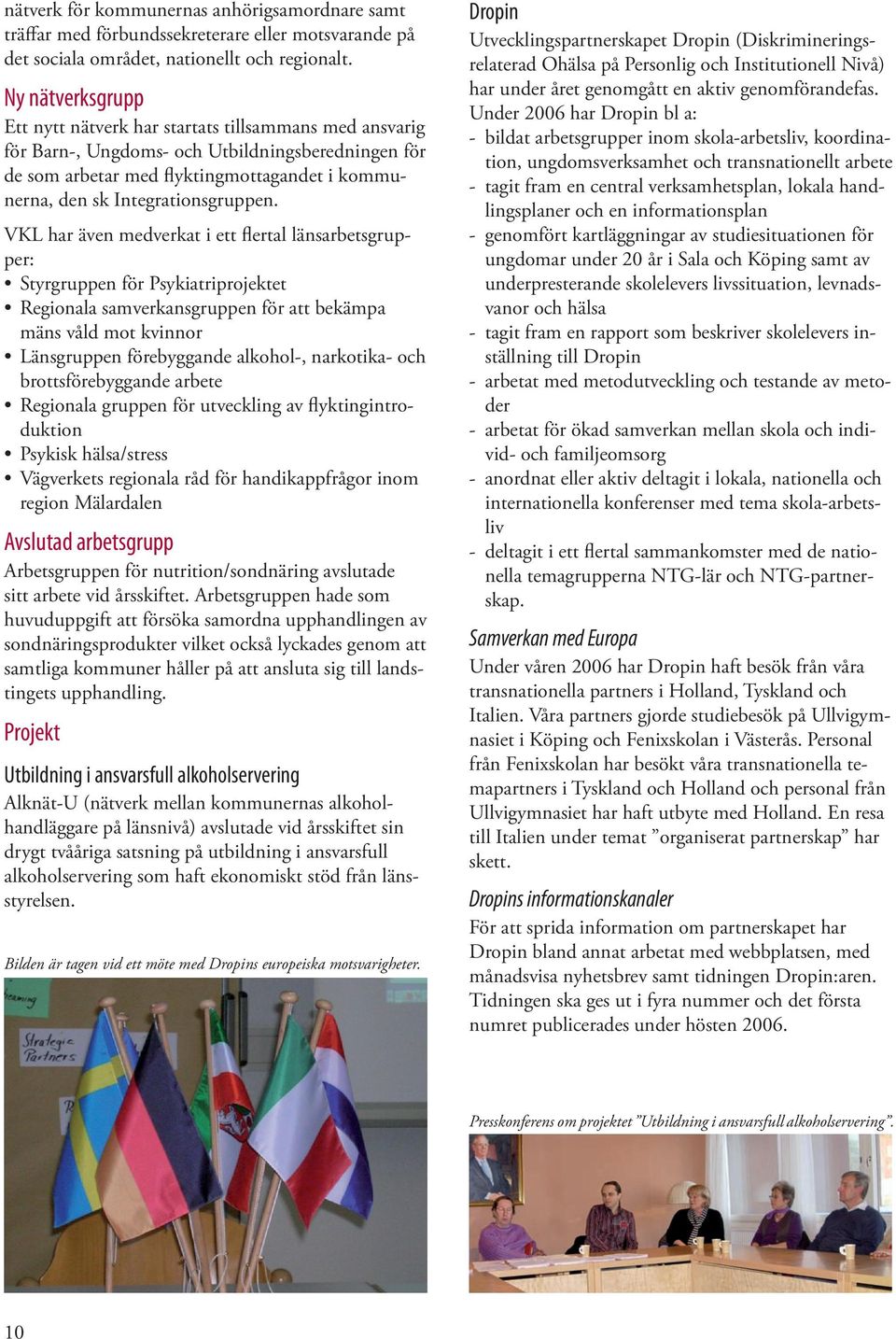 Integrationsgruppen.