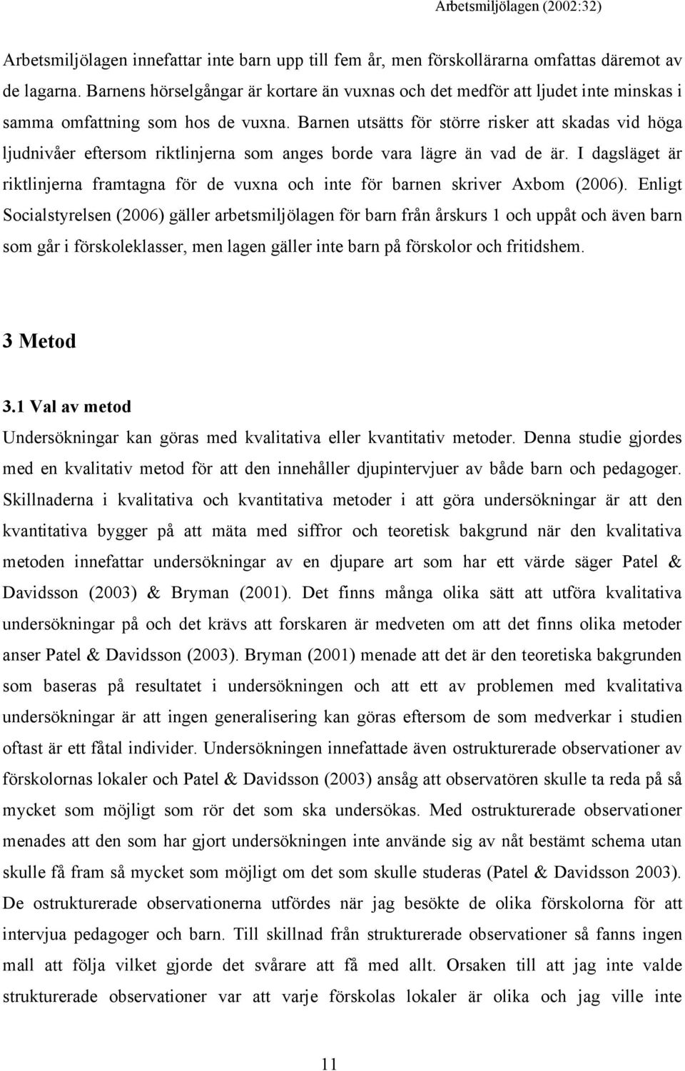 Barnen utsätts för större risker att skadas vid höga ljudnivåer eftersom riktlinjerna som anges borde vara lägre än vad de är.