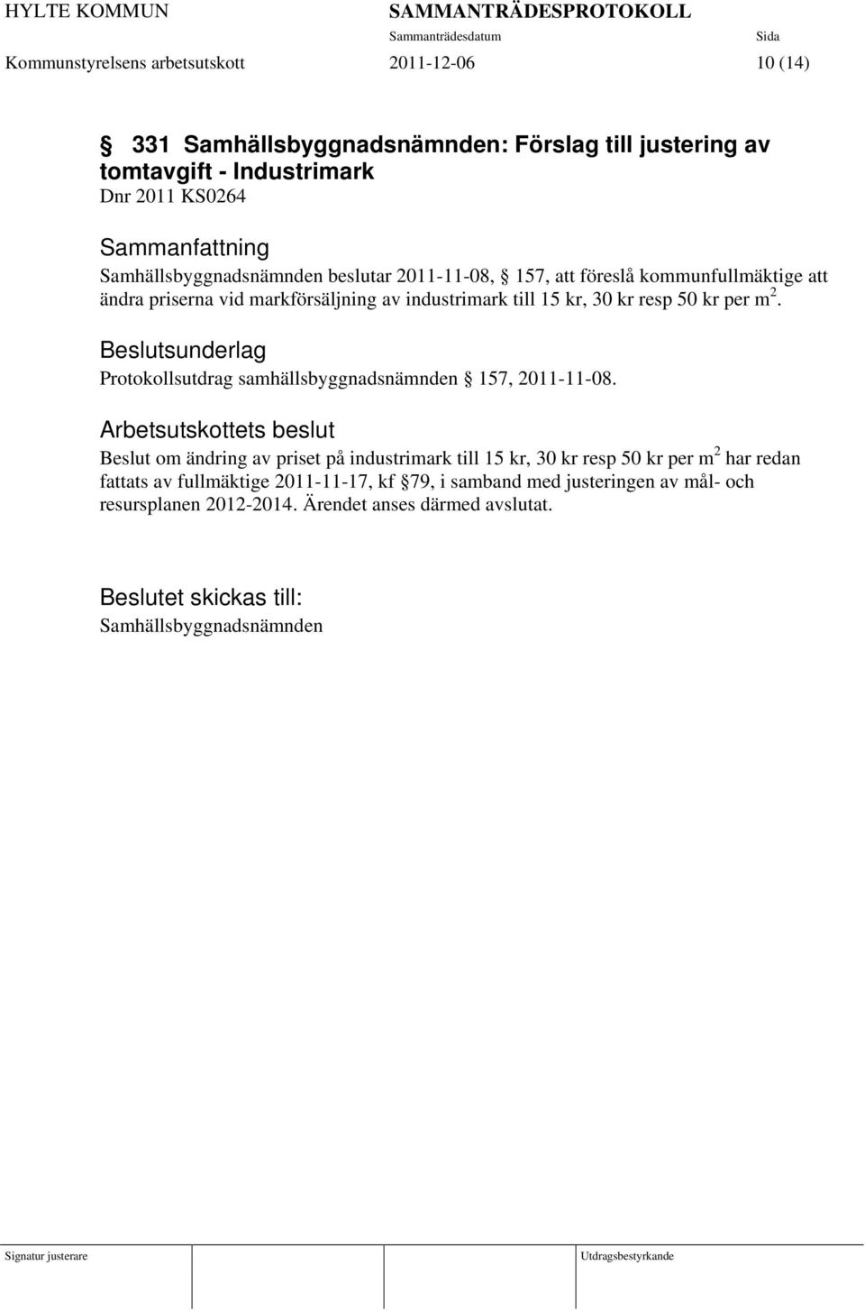 Beslutsunderlag Protokollsutdrag samhällsbyggnadsnämnden 157, 2011-11-08.