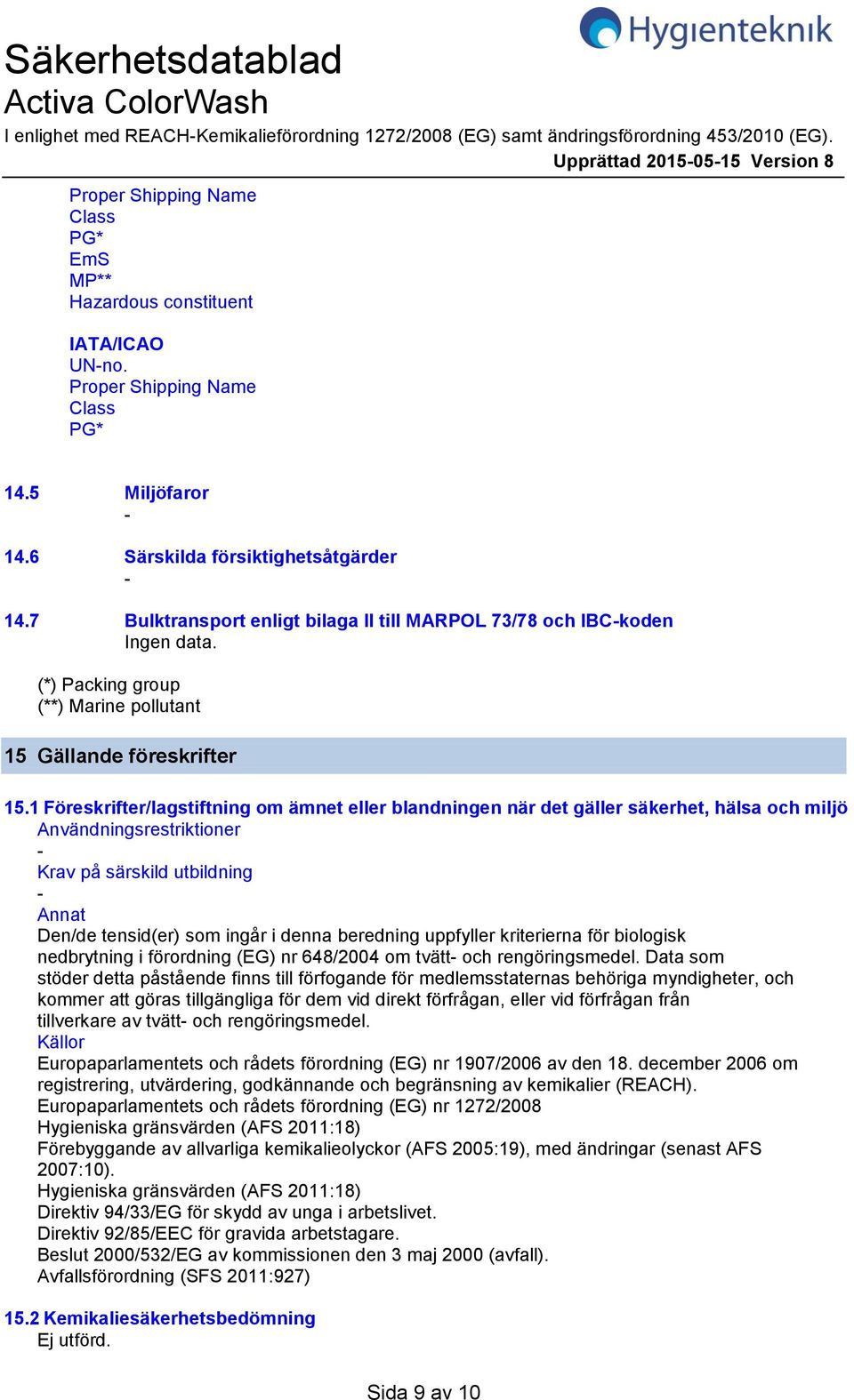 (*) Packing group (**) Marine pollutant 15 Gällande föreskrifter 15.