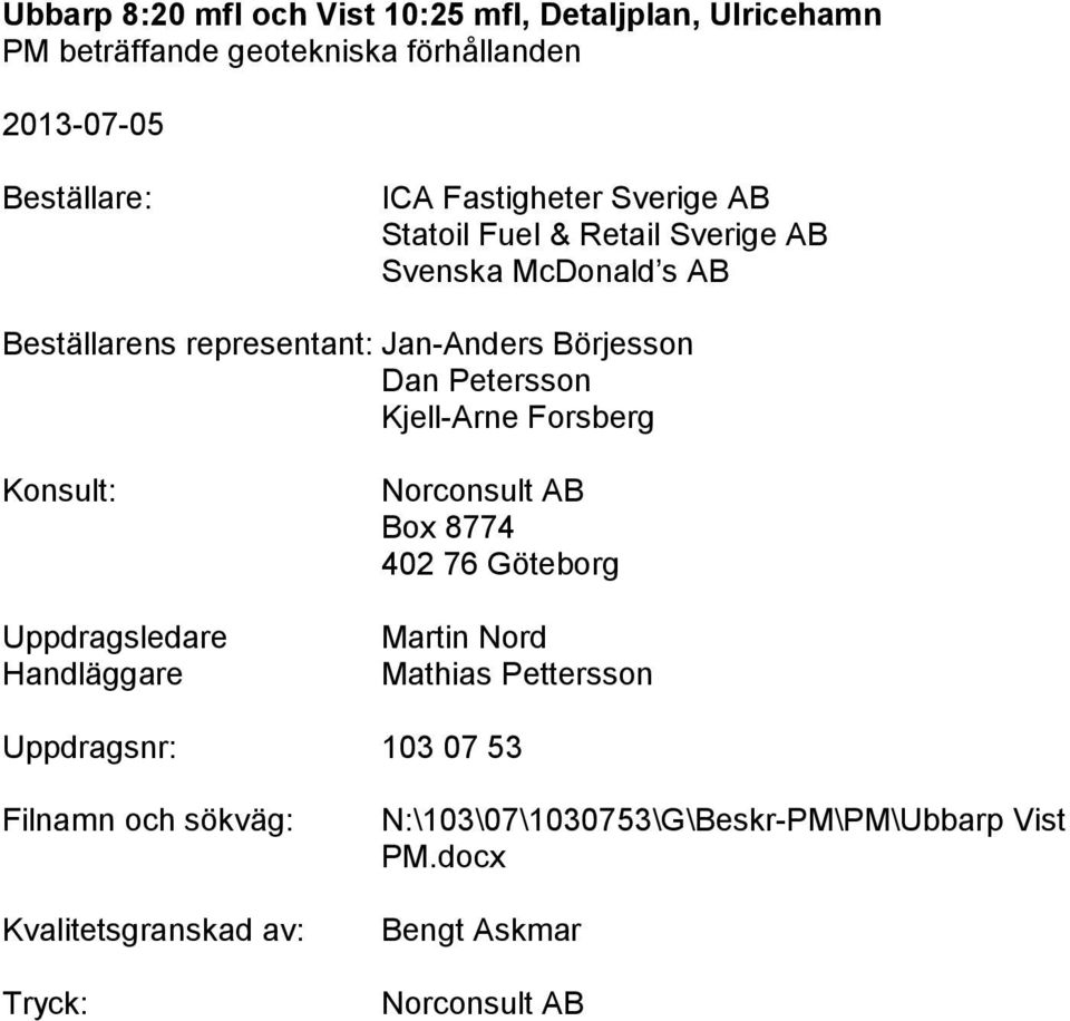 Norconsult AB Box 8774 402 76 Göteborg Martin Nord Mathias Pettersson Uppdragsnr: 103 07 53 Filnamn och