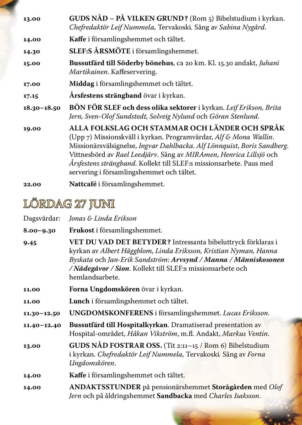 50 BÖN FÖR SLEF och dess olika sektorer i kyrkan. Leif Erikson, Brita Jern, Sven-Olof Sundstedt, Solveig Nylund och Göran Stenlund. 19.