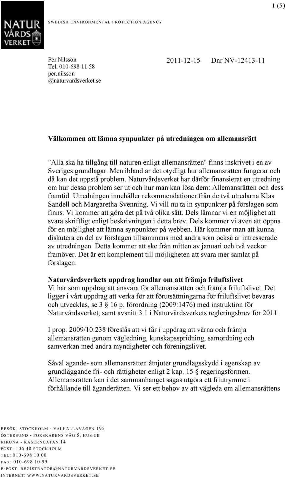 Men ibland är det otydligt hur allemansrätten fungerar och då kan det uppstå problem.