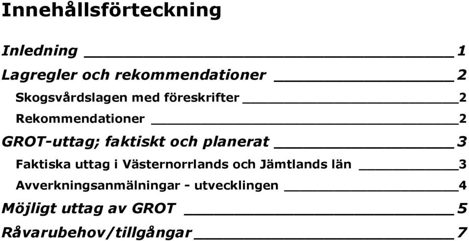 och planerat 3 Faktiska uttag i Västernorrlands och Jämtlands län 3