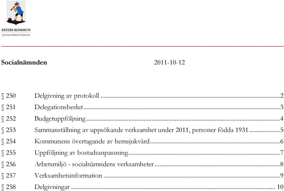 .. 4 253 Sammanställning av uppsökande verksamhet under 2011, personer födda 1931.