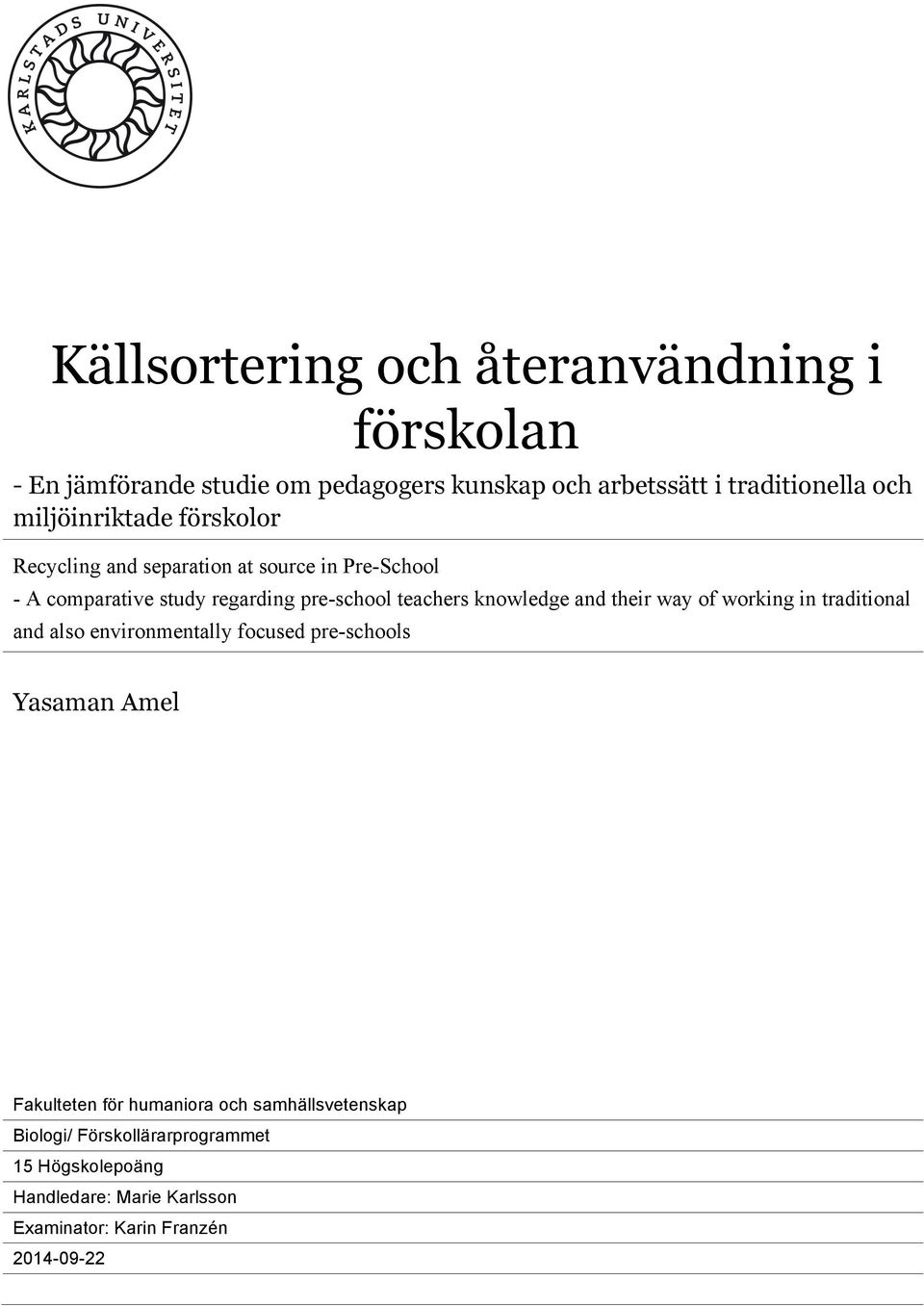 knowledge and their way of working in traditional and also environmentally focused pre-schools Yasaman Amel Fakulteten för