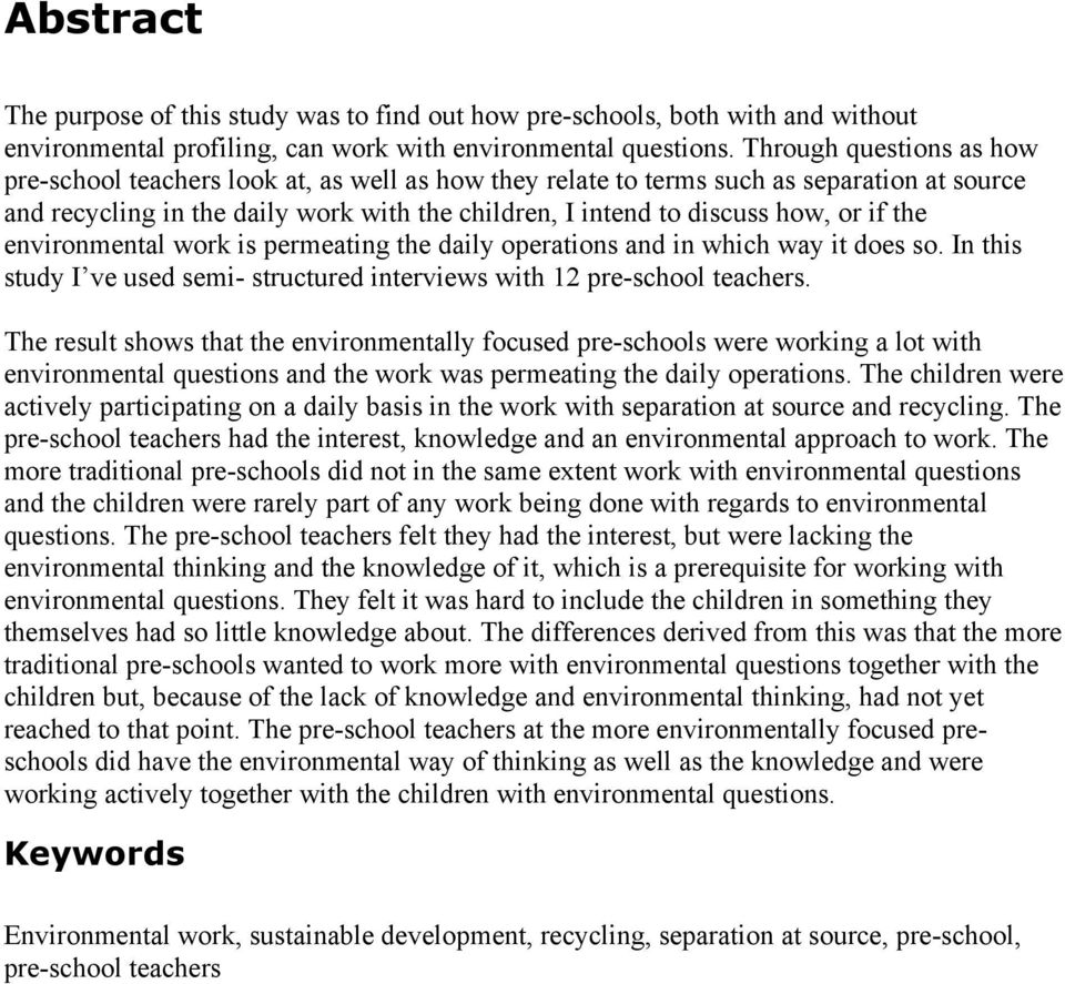 if the environmental work is permeating the daily operations and in which way it does so. In this study I ve used semi- structured interviews with 12 pre-school teachers.