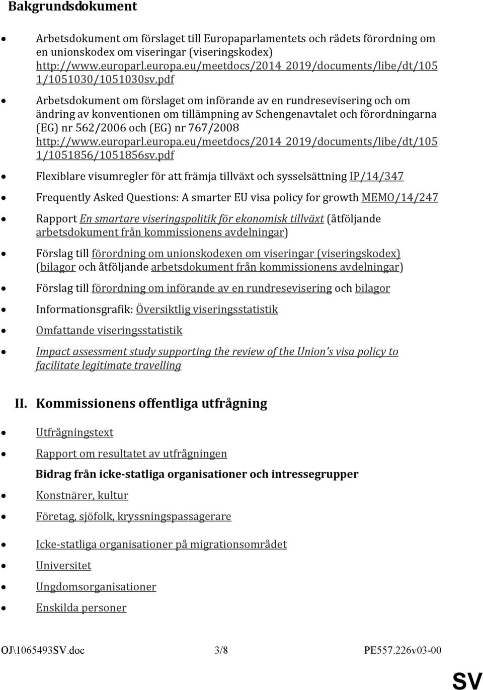 pdf Arbetsdokument om förslaget om införande av en rundresevisering och om ändring av konventionen om tillämpning av Schengenavtalet och förordningarna (EG) nr 562/2006 och (EG) nr 767/2008