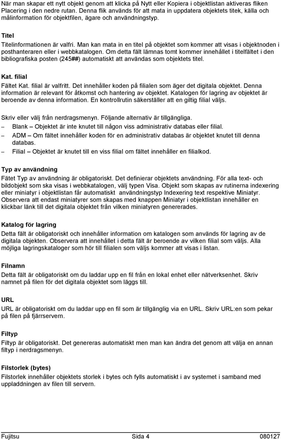 Man kan mata in en titel på objektet som kommer att visas i objektnoden i posthanteraren eller i webbkatalogen.