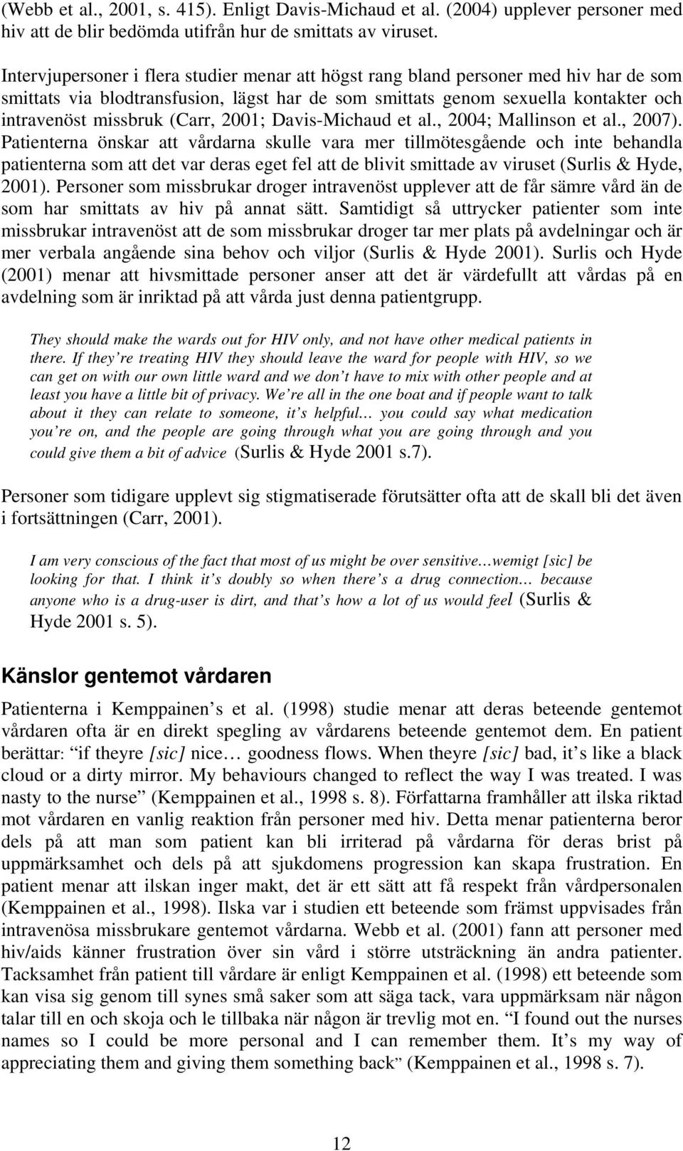 (Carr, 2001; Davis-Michaud et al., 2004; Mallinson et al., 2007).