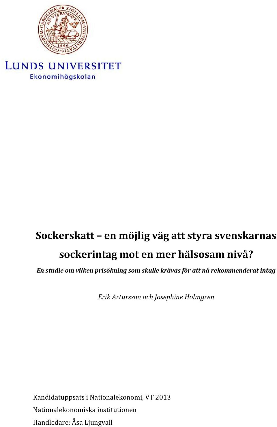 En studie om vilken prisökning som skulle krävas för att nå rekommenderat