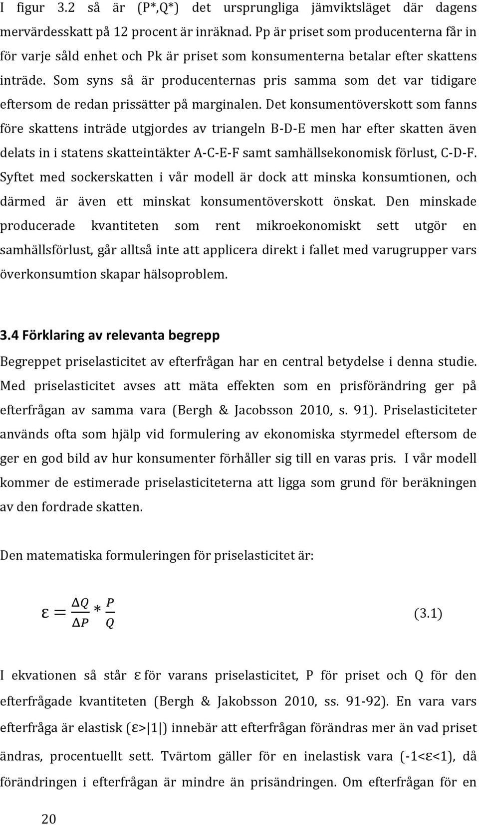 Som syns så är producenternas pris samma som det var tidigare eftersom de redan prissätter på marginalen.