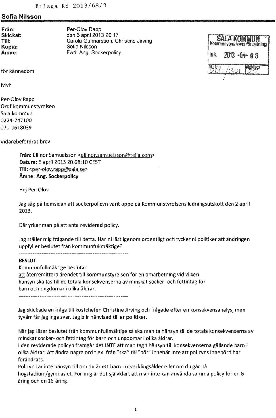 com> Datum: 6 april 2013 20:08:10 CEST Till: <per-olov.rapp@sala.se> Ämne: Ang.