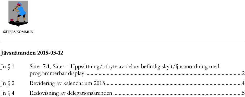 skylt/ljusanordning med programmerbar display.