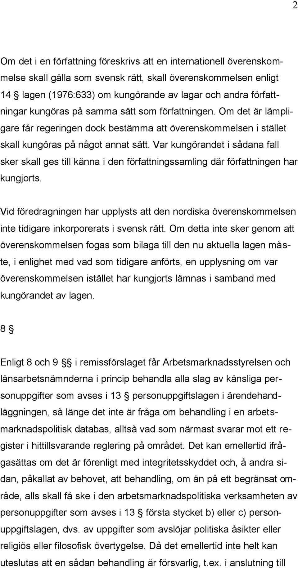 Var kungörandet i sådana fall sker skall ges till känna i den författningssamling där författningen har kungjorts.