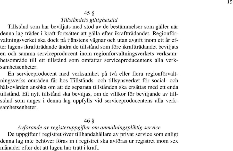 regionförvaltningsverkets verksamhetsområde till ett tillstånd som omfattar serviceproducentens alla verksamhetsenheter.