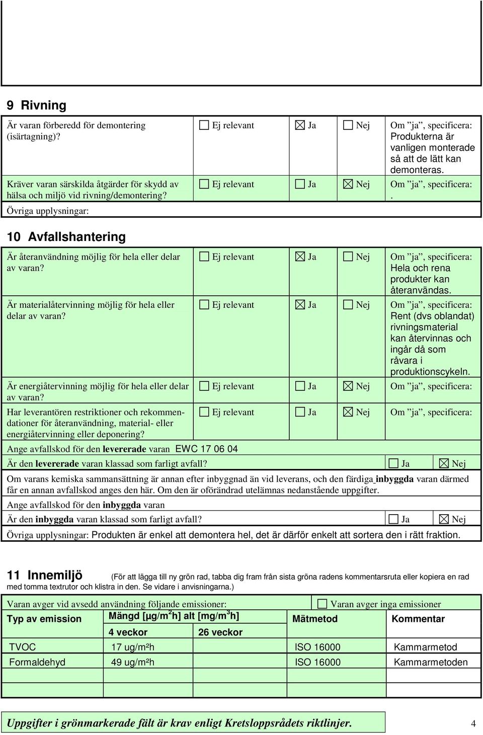 Är materialåtervinning möjlig för hela eller delar av varan? Är energiåtervinning möjlig för hela eller delar av varan?