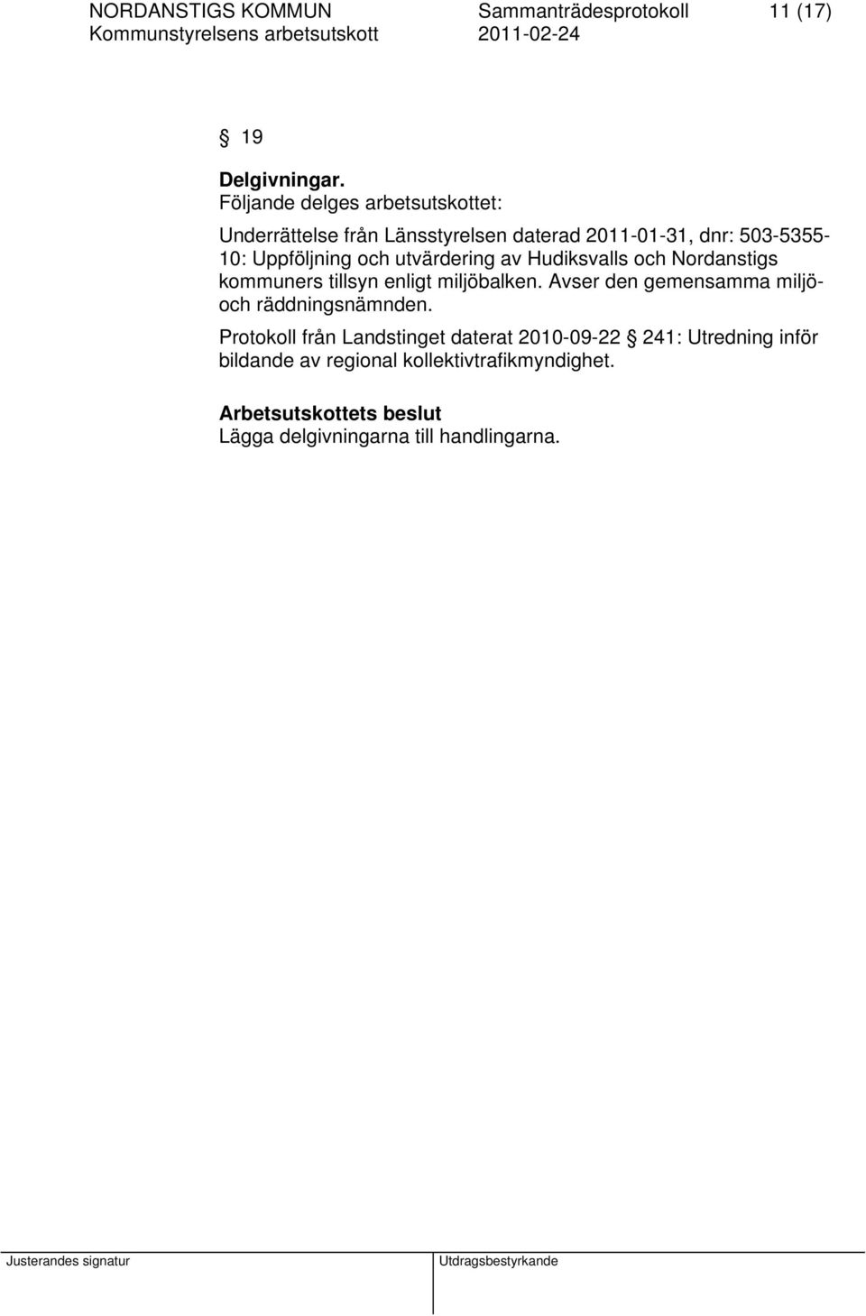 utvärdering av Hudiksvalls och Nordanstigs kommuners tillsyn enligt miljöbalken.