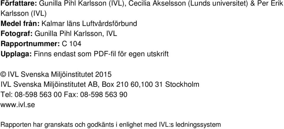 PDF-fil för egen utskrift IVL Svenska Miljöinstitutet 2015 IVL Svenska Miljöinstitutet AB, Box 210 60,100 31