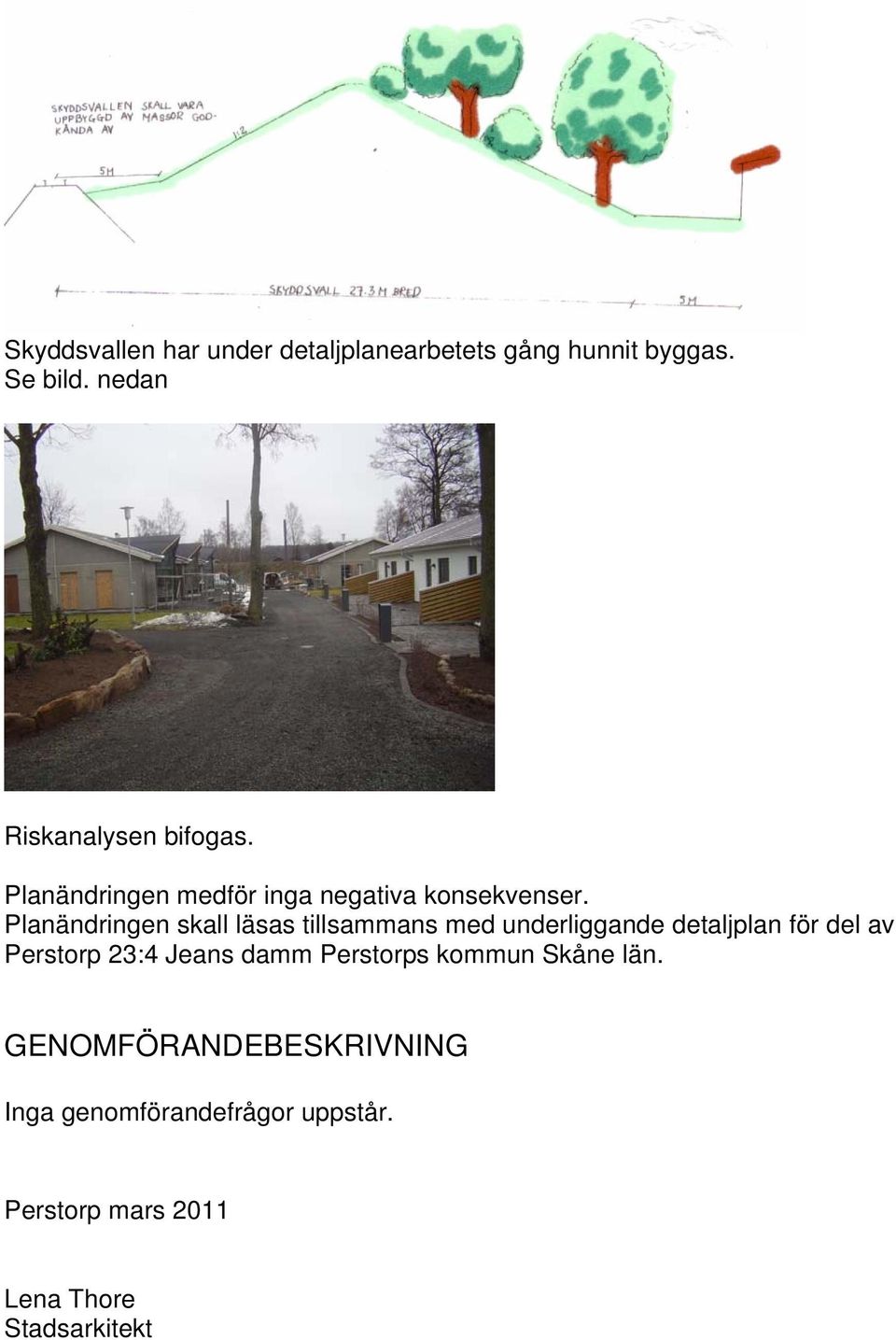 Planändringen skall läsas tillsammans med underliggande detaljplan för del av Perstorp 23:4