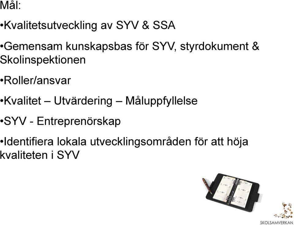 Kvalitet Utvärdering Måluppfyllelse SYV - Entreprenörskap