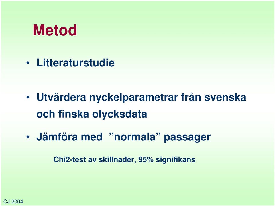 finska olycksdata Jämföra med normala