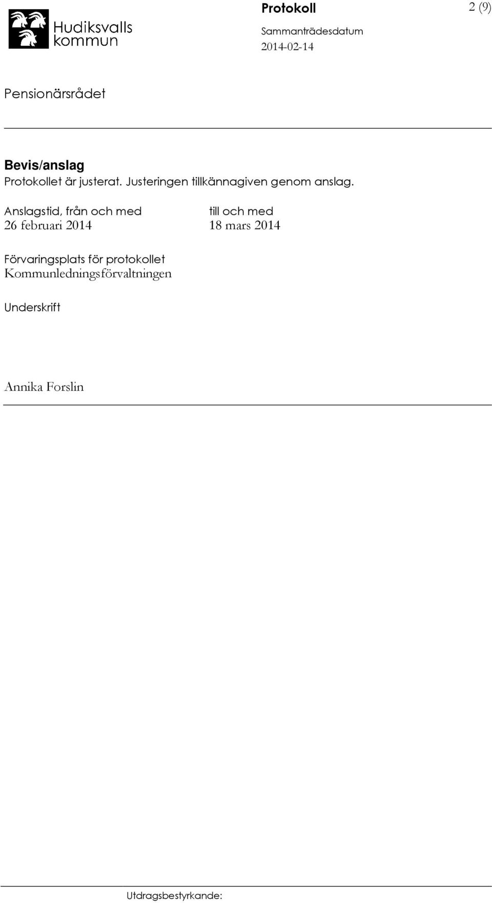 Anslagstid, från och med till och med 26 februari 2014 18 mars
