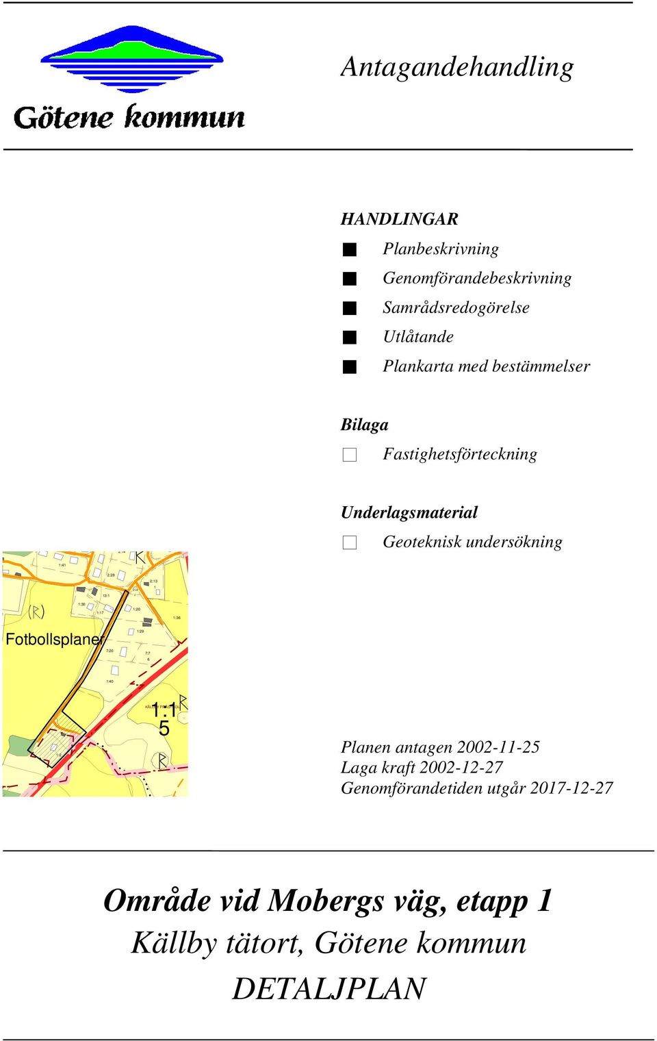 " Geoteknisk undersökning 7:7<1 Fotbollsplaner 7:20 1:29 7:7 6 4 1:2 1:40 1:1 b 5 KÄLLBY RÄSTBOL Helliden 73 m s:5 1 lanen