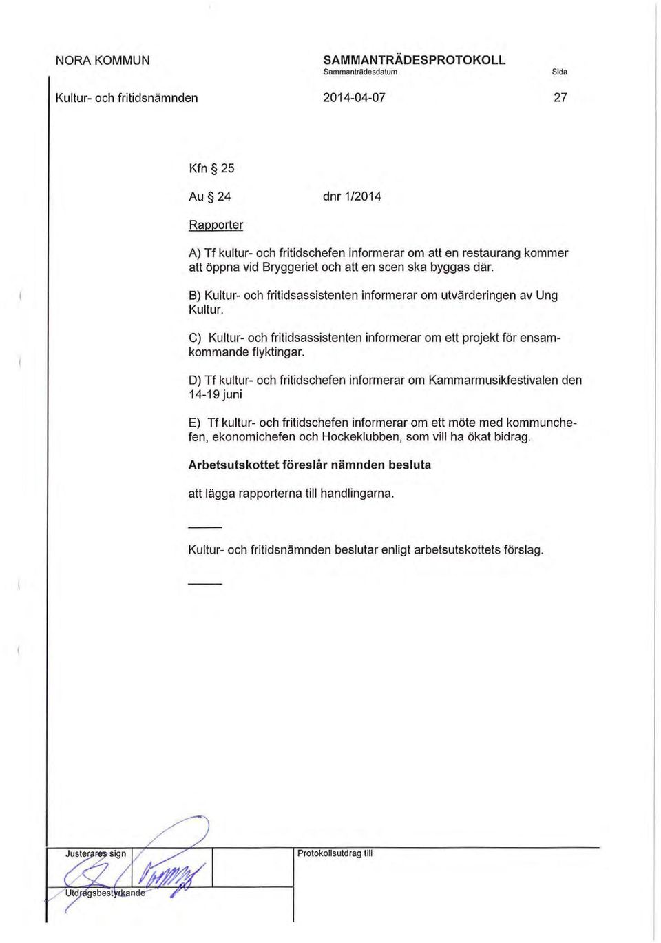C) Kultur- och fritidsassistenten informerar om ett projekt för ensam kommande flyktingar.
