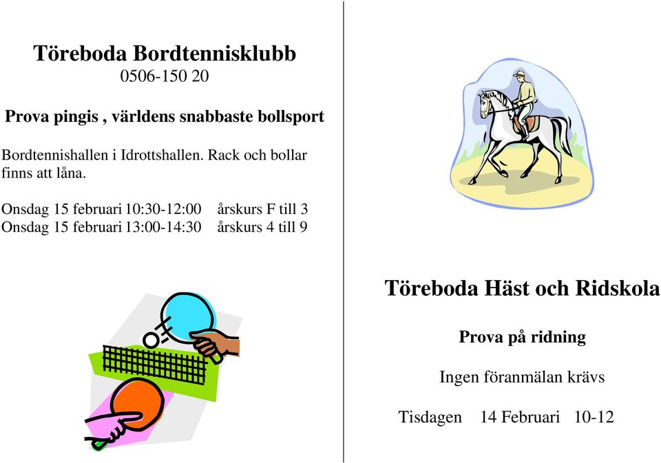 Onsdag 15 februari 10:30-12:00 årskurs F till 3 Onsdag 15 februari 13:00-14:30