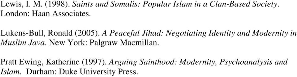 A Peaceful Jihad: Negotiating Identity and Modernity in Muslim Java.
