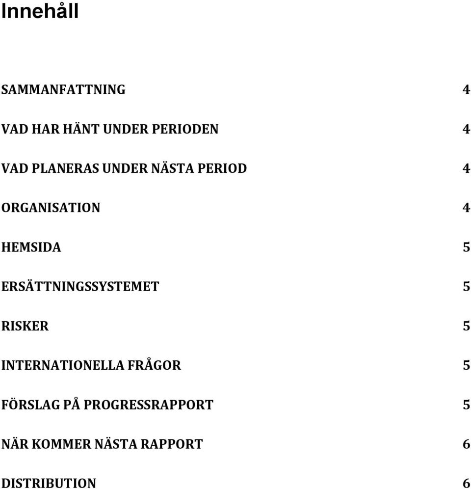 ERSÄTTNINGSSYSTEMET 5 RISKER 5 INTERNATIONELLA FRÅGOR 5