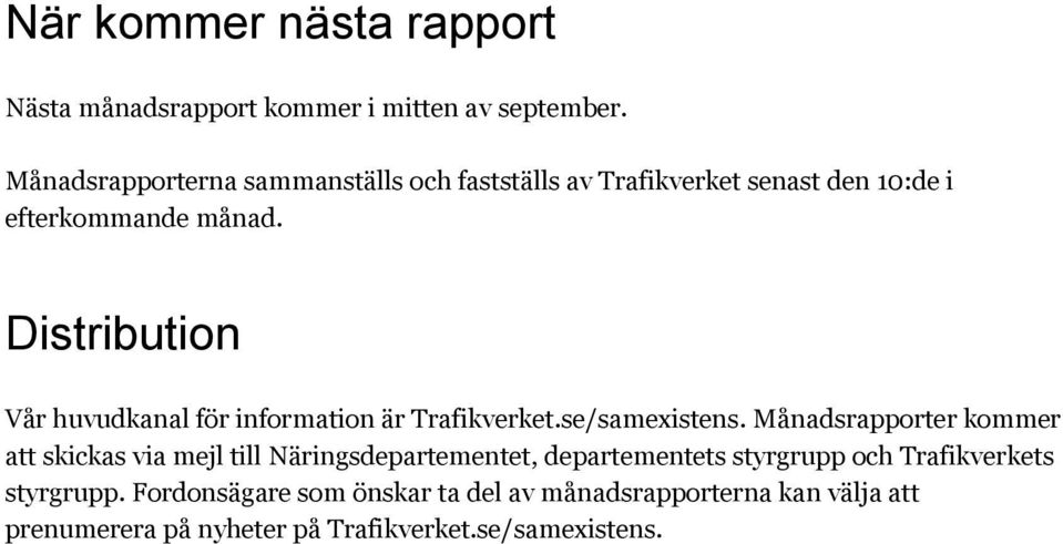 Distribution Vår huvudkanal för information är Trafikverket.se/samexistens.