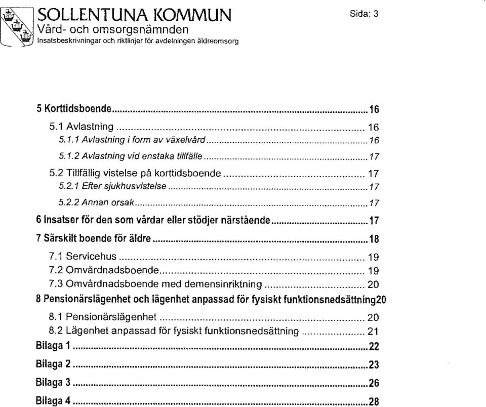.. 17 7 Särskilt boende för äldre...18 7.1 Servicehus 19 7.2 Omvårdnadsboende 19 7.