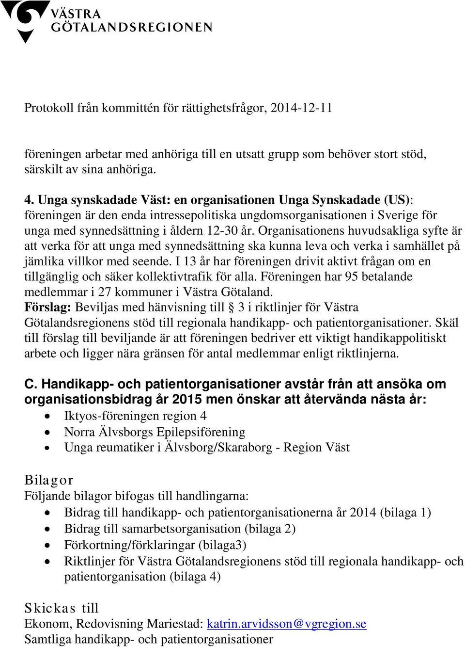 Organisationens huvudsakliga syfte är att verka för att unga med synnedsättning ska kunna leva och verka i samhället på jämlika villkor med seende.