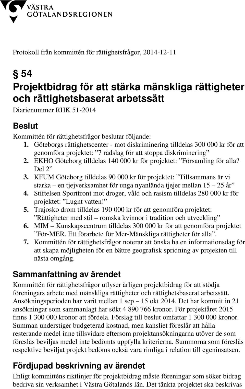 EKHO Göteborg tilldelas 140 000 kr för projektet: Församling för alla? Del 2 3.