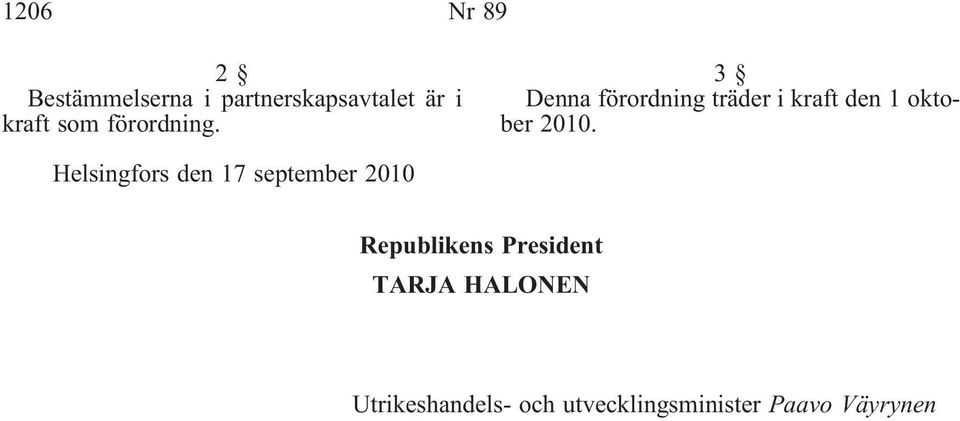 3 Denna förordning träder i kraft den 1 oktober 2010.
