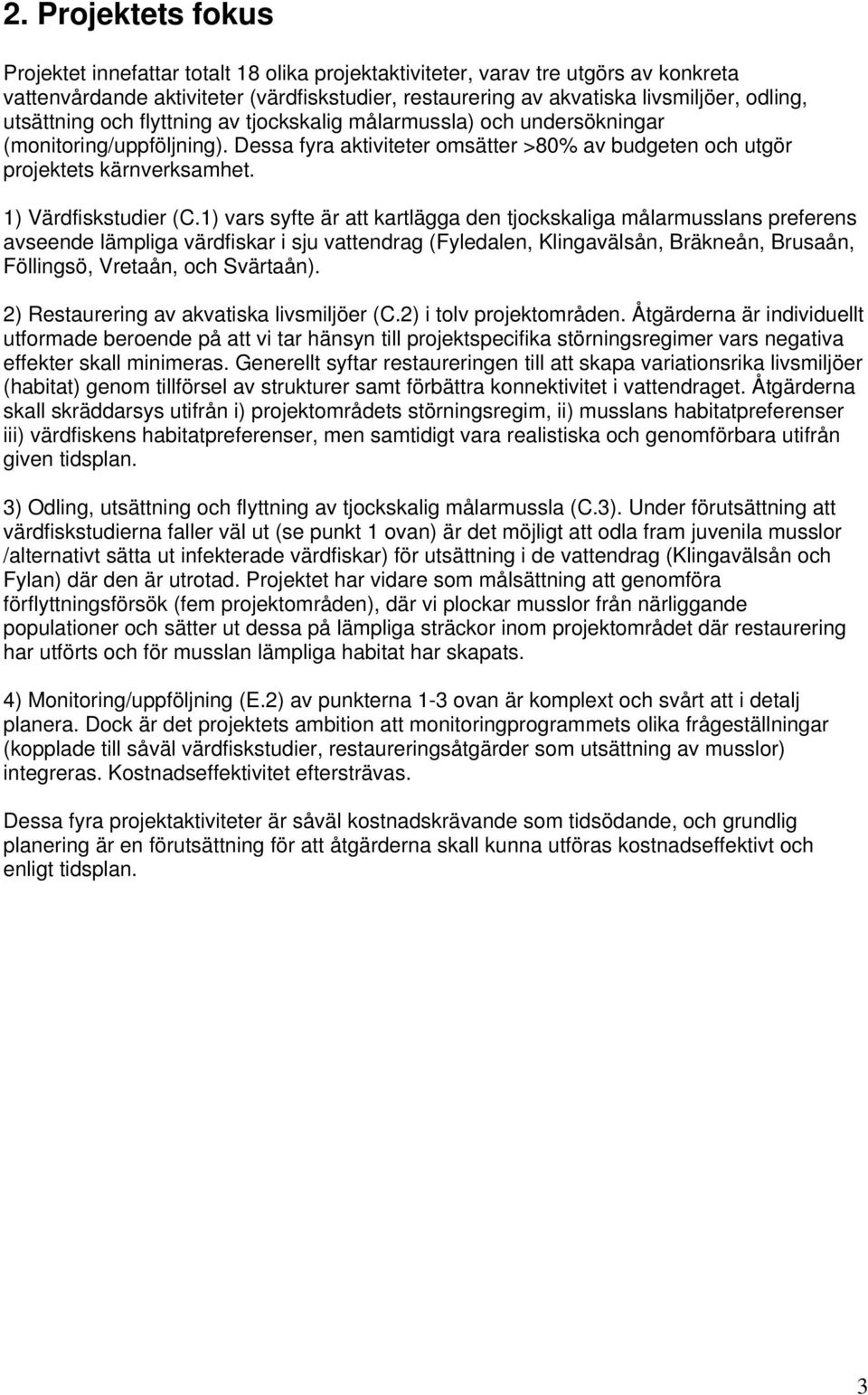 1) Värdfiskstudier (C.
