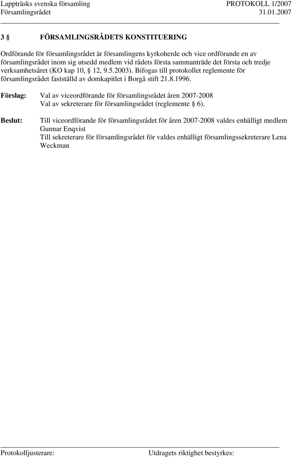 Bifogas till protokollet reglemente för församlingsrådet fastställd av domkapitlet i Borgå stift 21.8.1996.