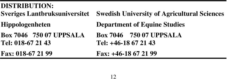 Studies Box 7046 750 07 UPPSALA Box 7046 750 07 UPPSALA Tel: