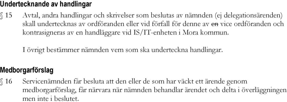 i Mora kommun. I övrigt bestämmer nämnden vem som ska underteckna handlingar.