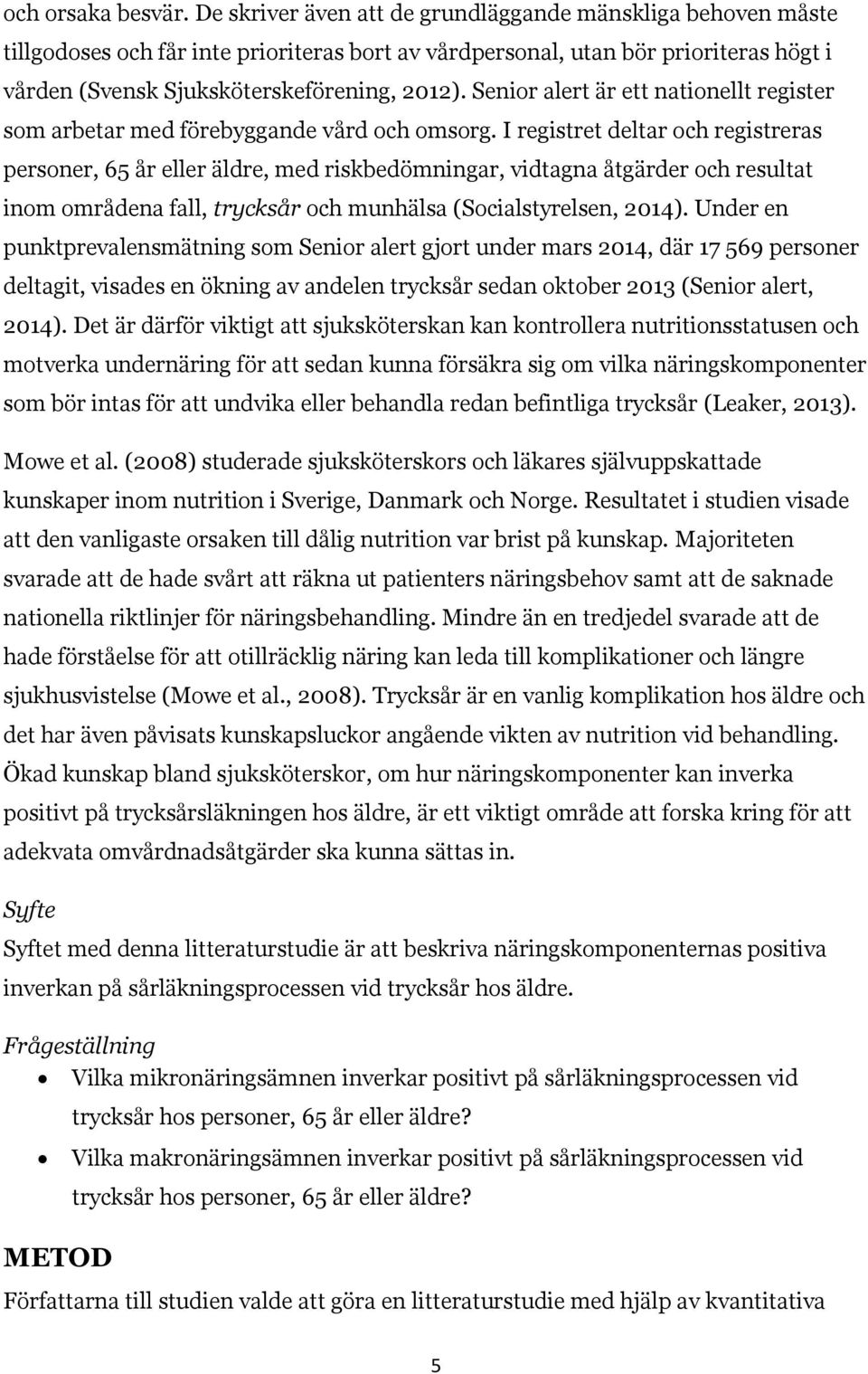 Senior alert är ett nationellt register som arbetar med förebyggande vård och omsorg.