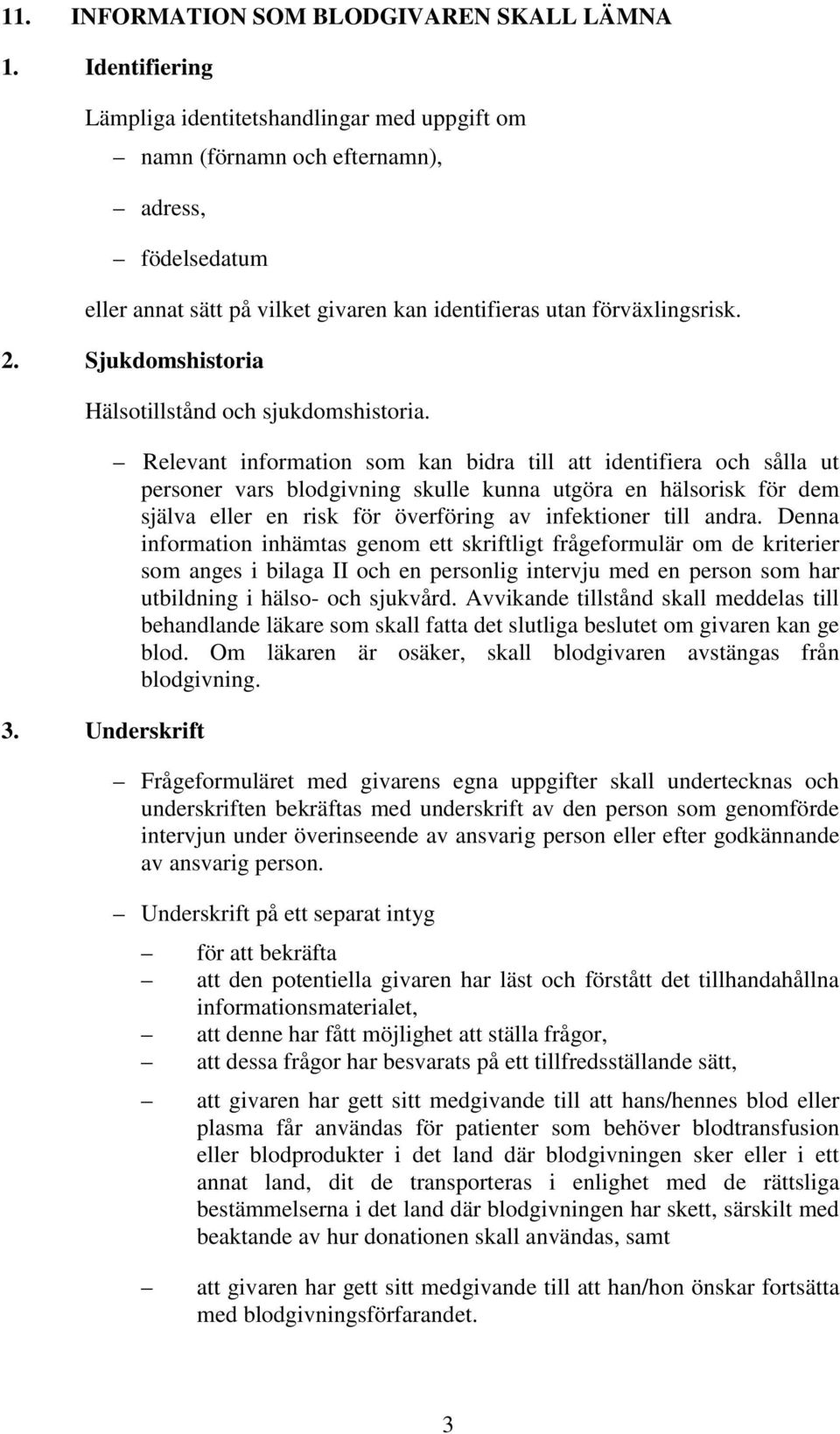 Sjukdomshistoria Hälsotillstånd och sjukdomshistoria. 3.