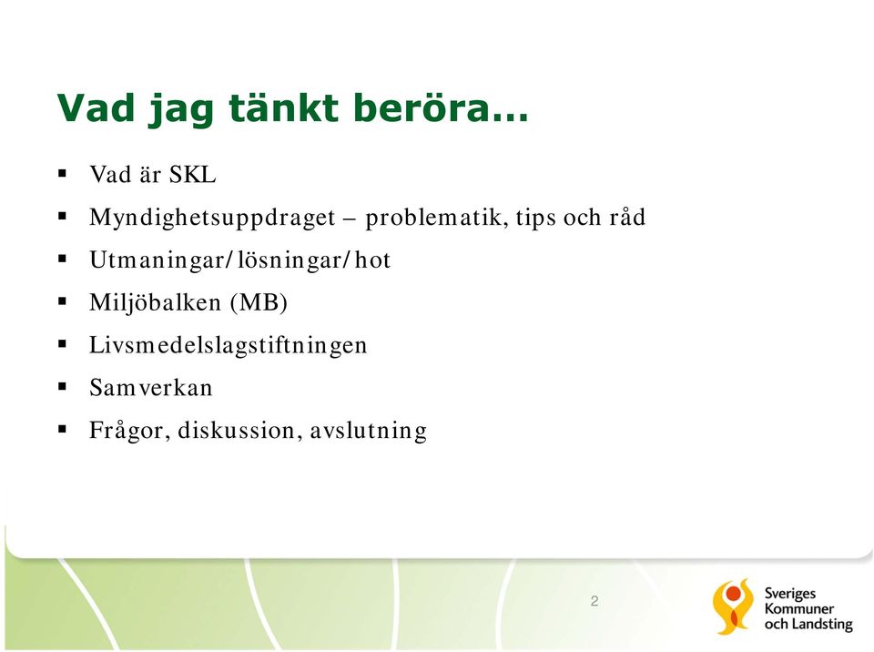 Utmaningar/lösningar/hot Miljöbalken (MB)