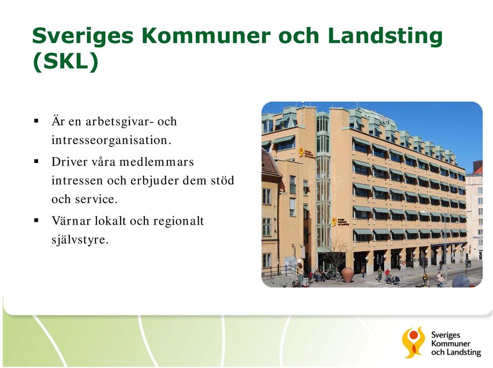 Driver våra medlemmars intressen och erbjuder