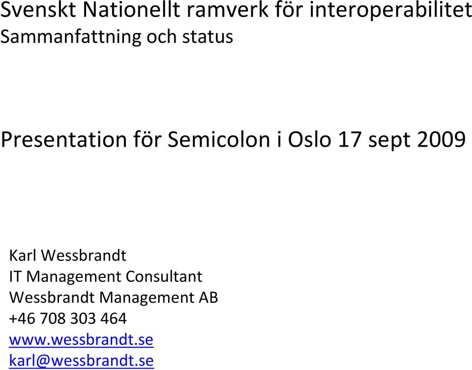 17 sept 2009 Karl Wessbrandt IT Management Consultant